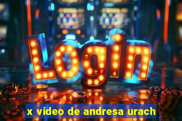 x video de andresa urach